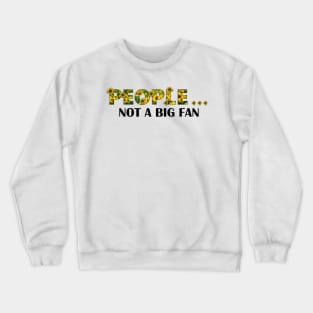 I believe every human has a finite number of heartbeats. I don’t intend to waste any of mine Crewneck Sweatshirt